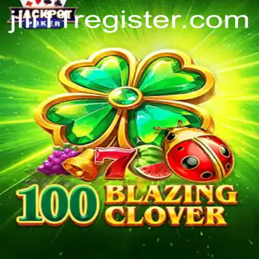 Discover the Exciting World of 100BlazingClover: A Comprehensive Overview